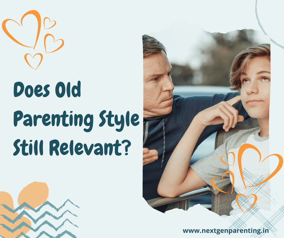 Old parenting style is still relevant? - Nextgenparenting